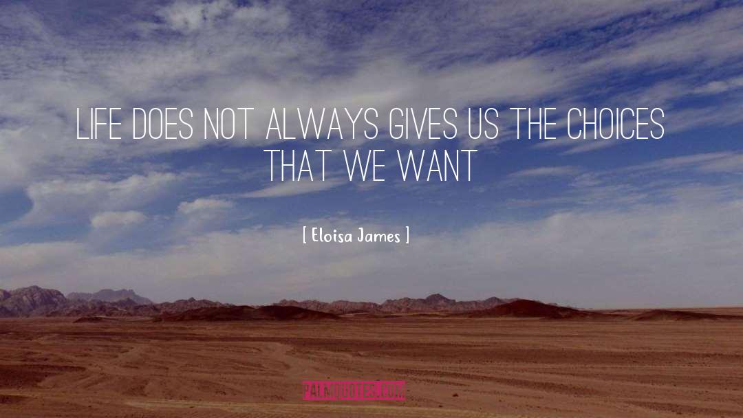 Eloisa James Quotes: Life does not always gives