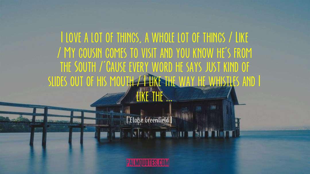 Eloise Greenfield Quotes: I love a lot of