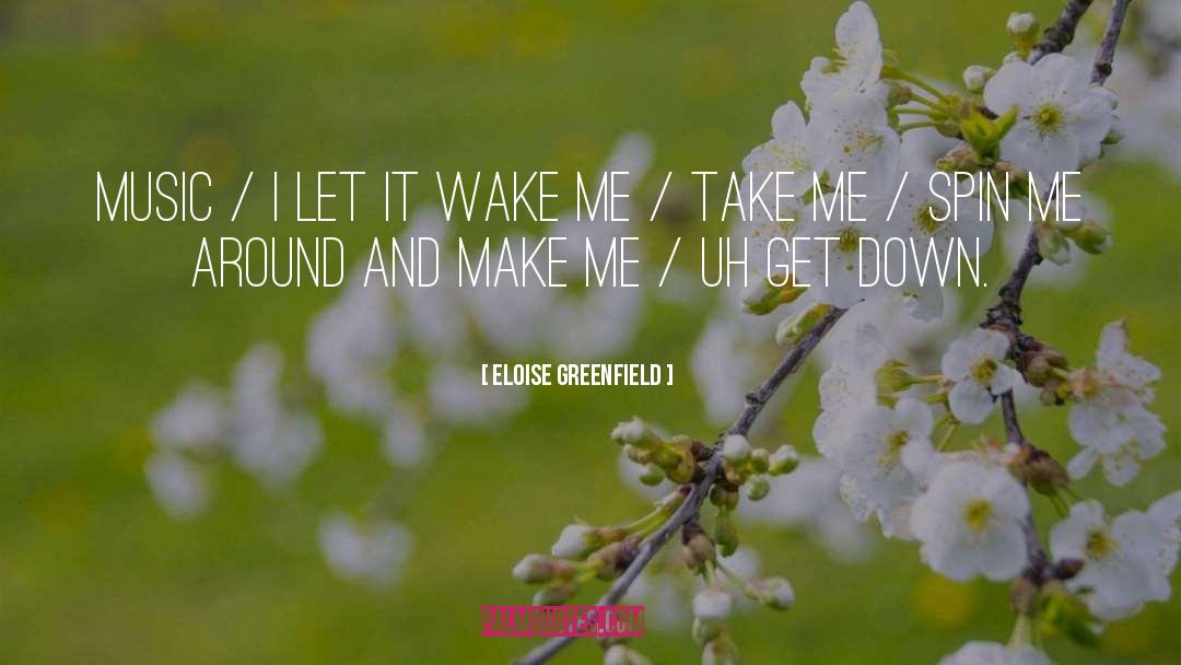 Eloise Greenfield Quotes: Music / I let it