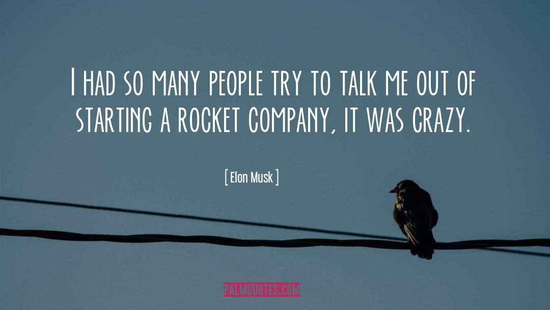 Elon Musk Quotes: I had so many people