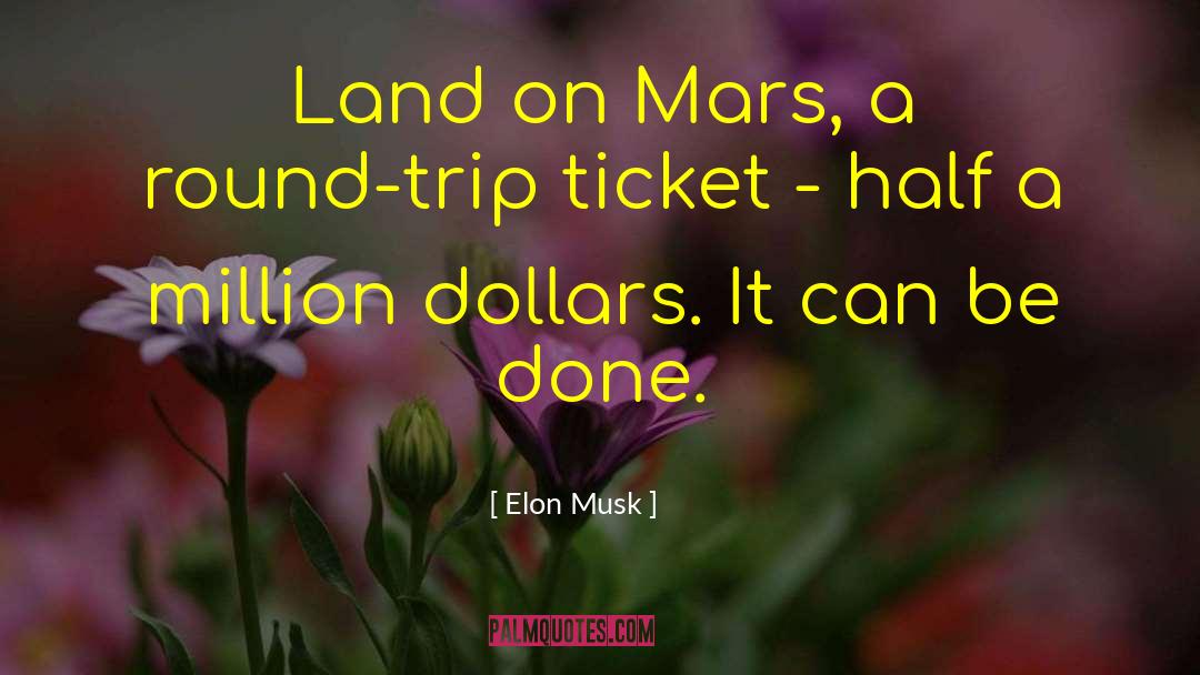 Elon Musk Quotes: Land on Mars, a round-trip