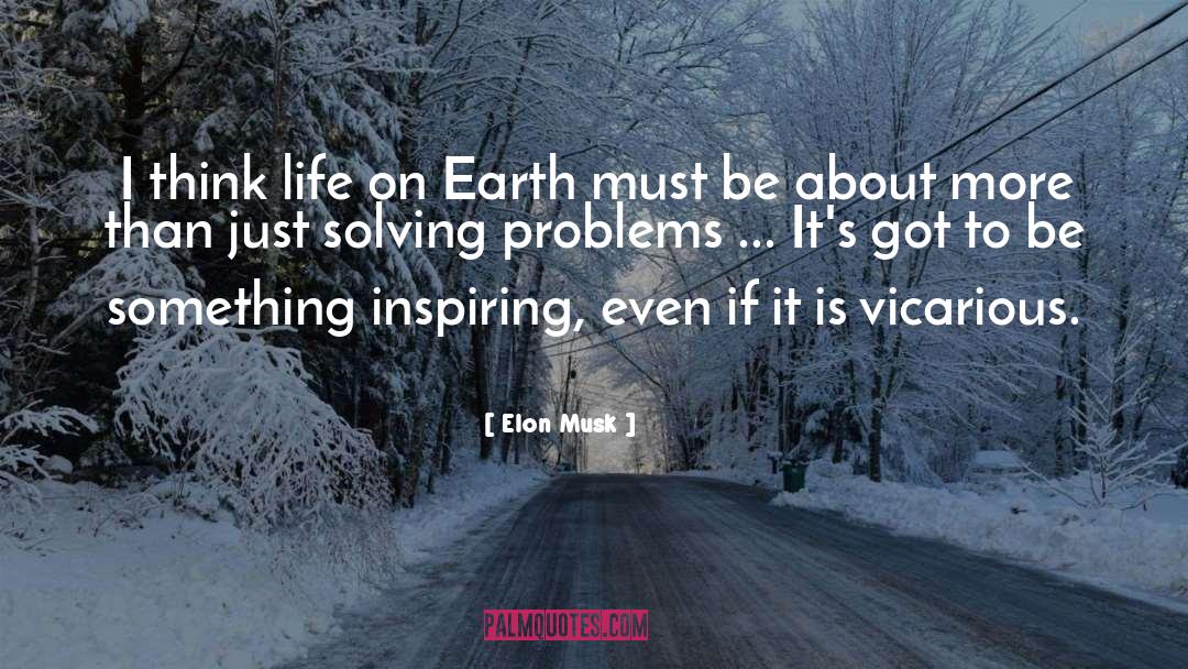 Elon Musk Quotes: I think life on Earth