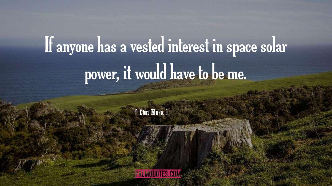 Elon Musk Quotes: If anyone has a vested