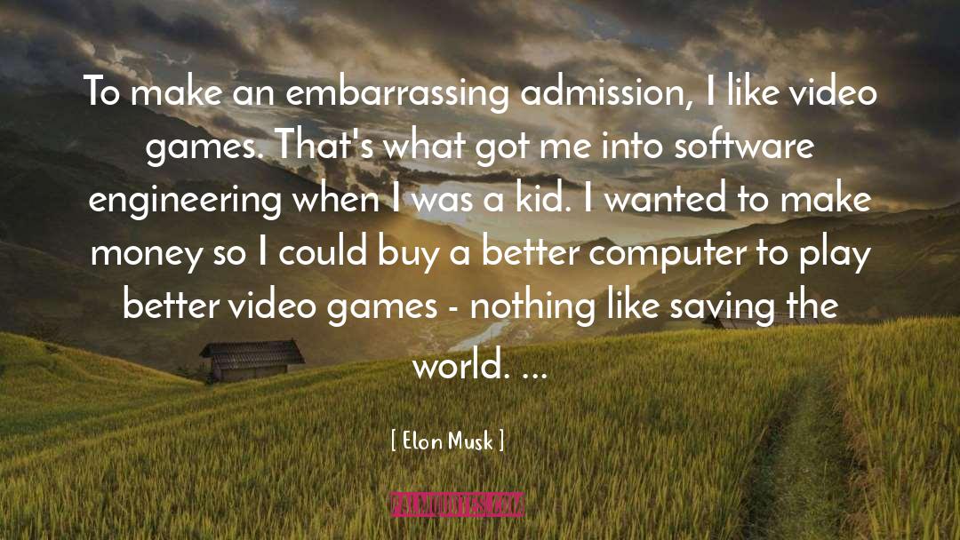 Elon Musk Quotes: To make an embarrassing admission,