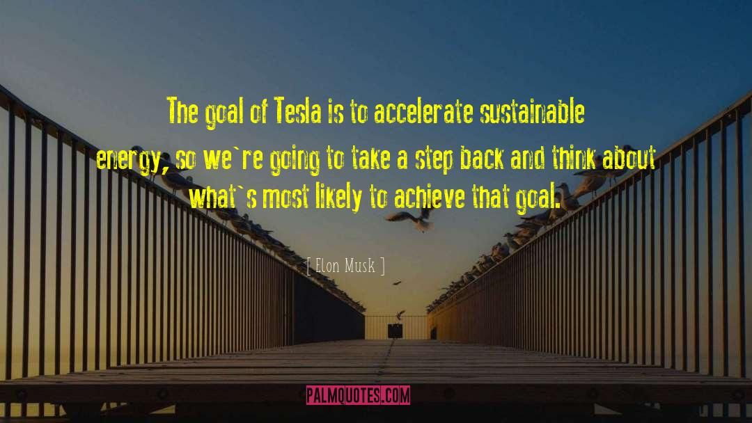 Elon Musk Quotes: The goal of Tesla is