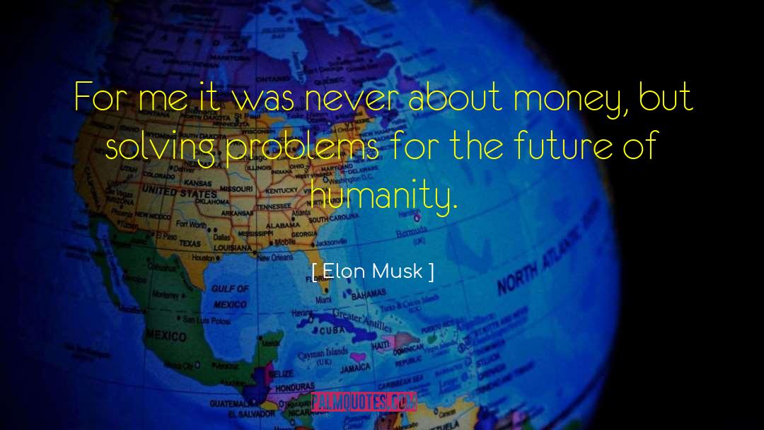 Elon Musk Quotes: For me it was never