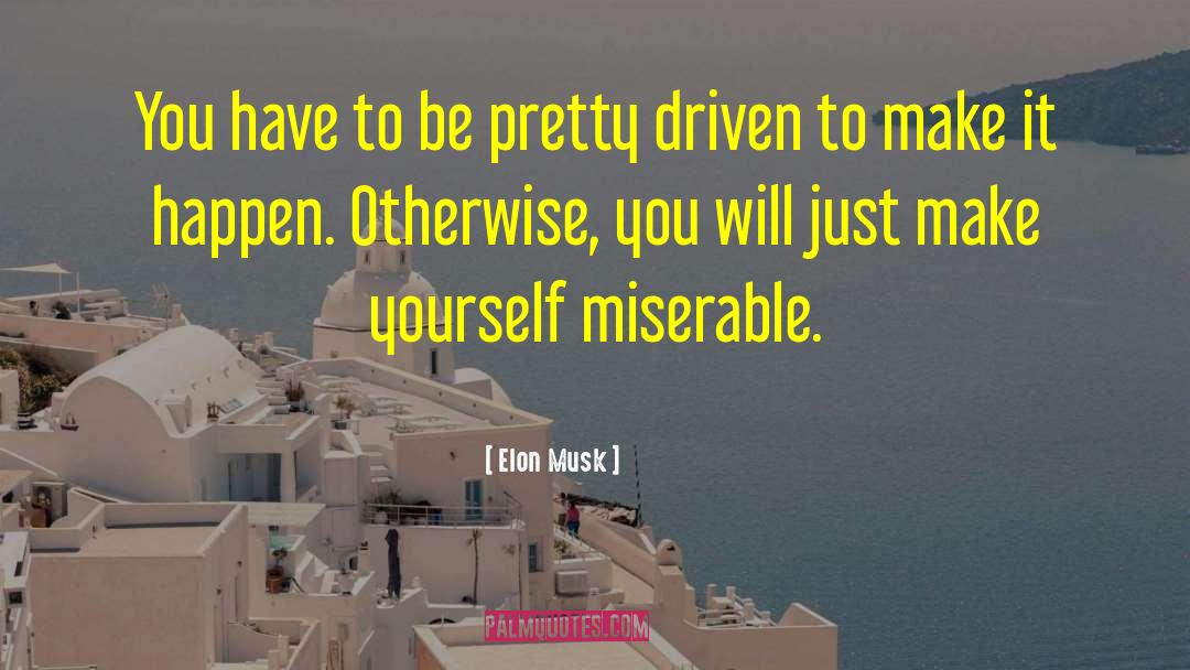 Elon Musk Quotes: You have to be pretty