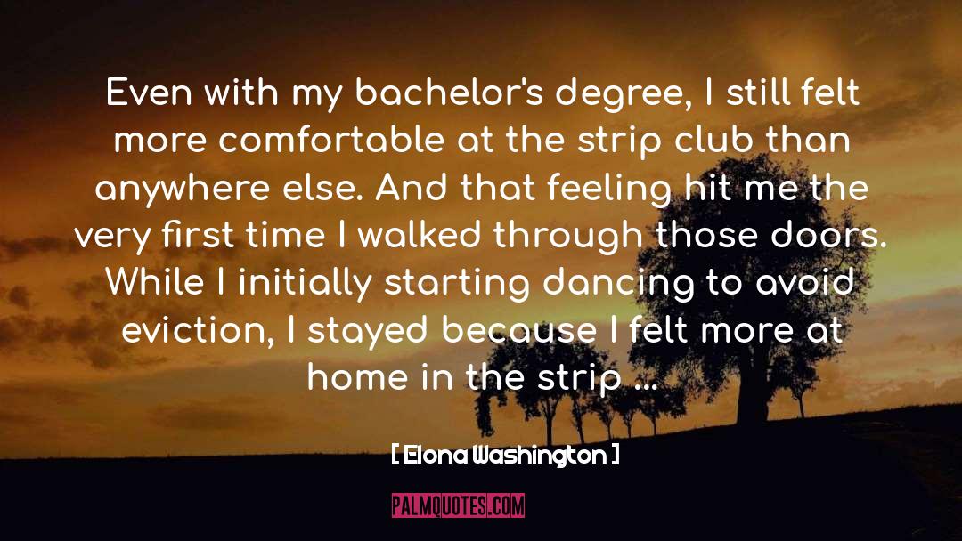 Elona Washington Quotes: Even with my bachelor's degree,