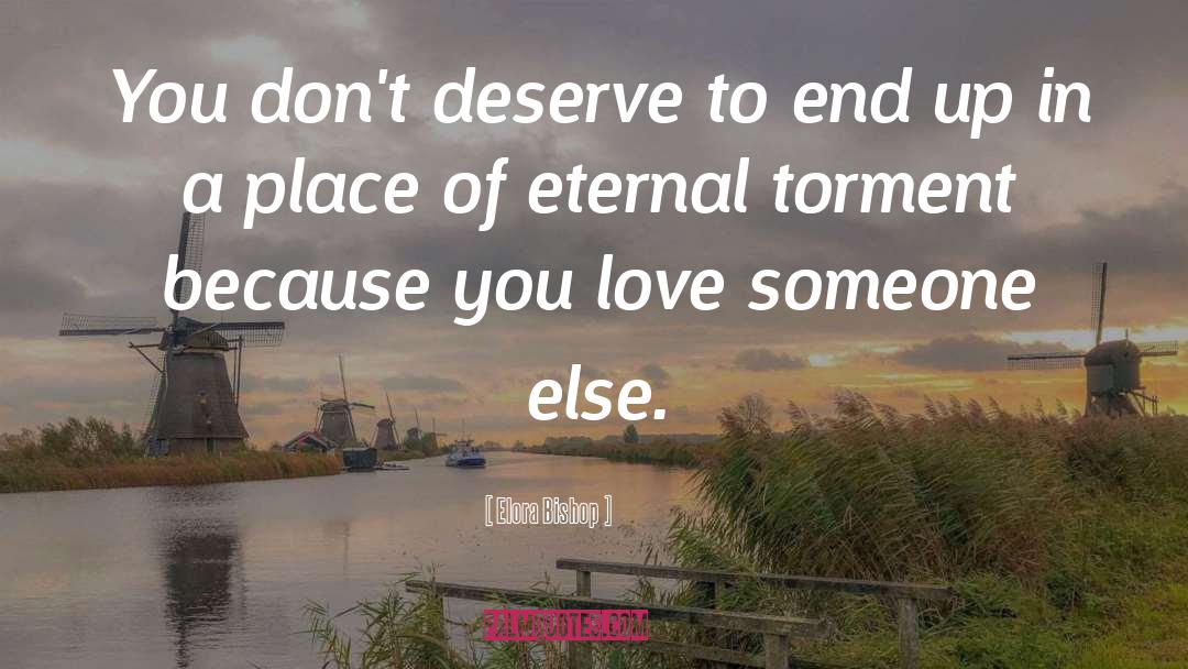 Elora Bishop Quotes: You don't deserve to end