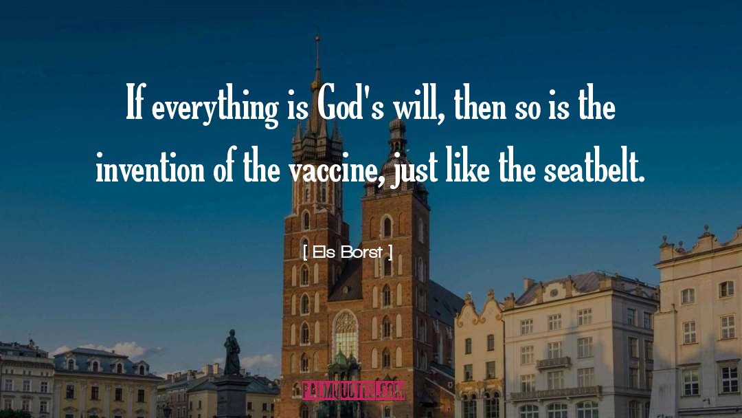Els Borst Quotes: If everything is God's will,