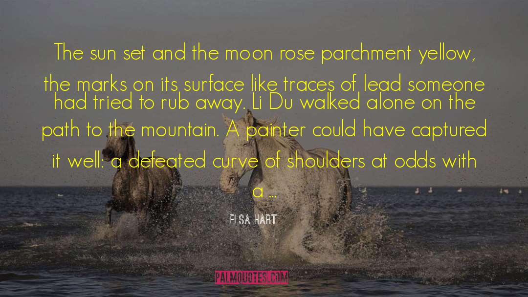 Elsa Hart Quotes: The sun set and the