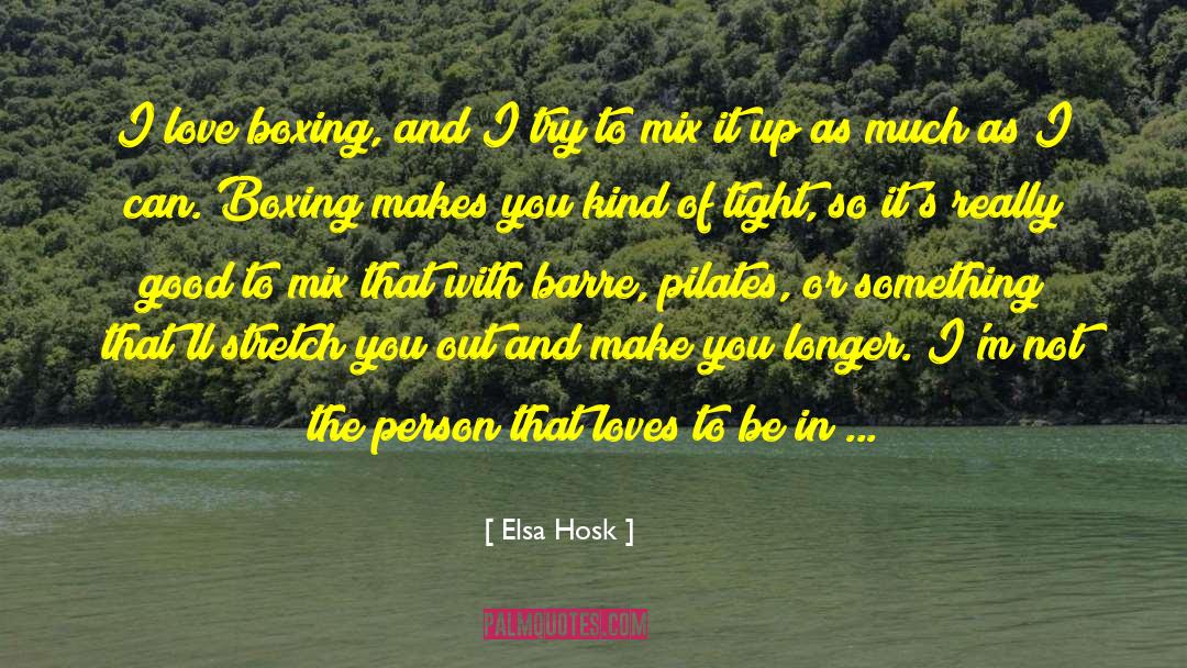 Elsa Hosk Quotes: I love boxing, and I