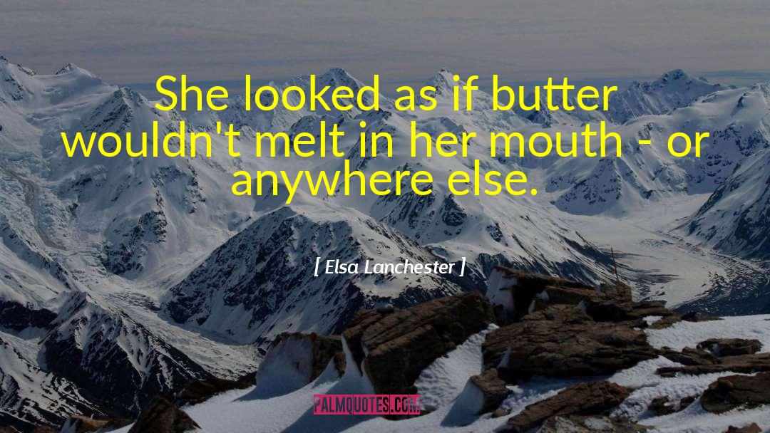 Elsa Lanchester Quotes: She looked as if butter