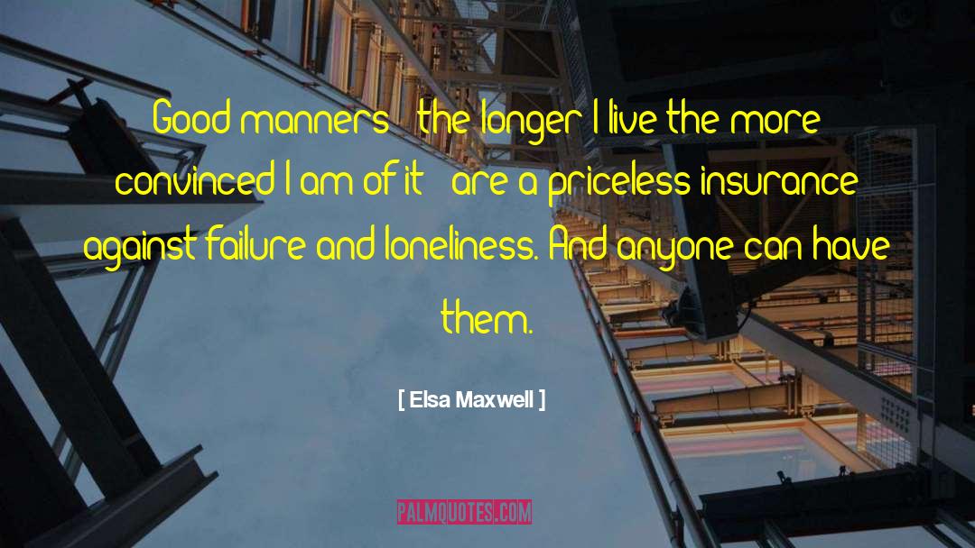 Elsa Maxwell Quotes: Good manners - the longer