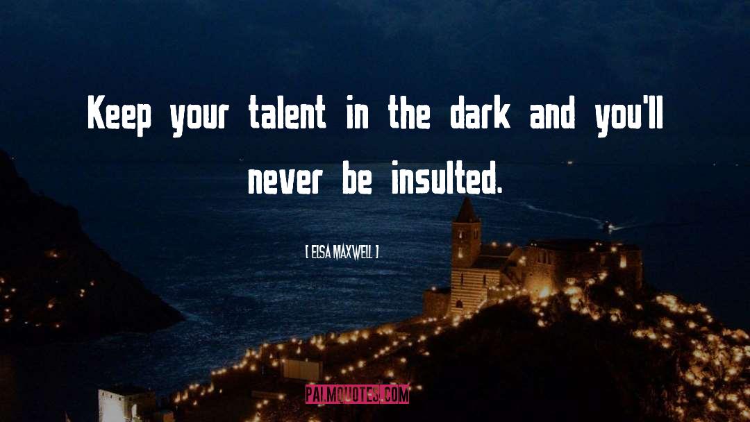 Elsa Maxwell Quotes: Keep your talent in the