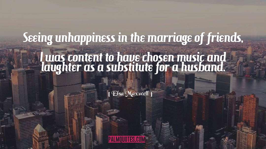 Elsa Maxwell Quotes: Seeing unhappiness in the marriage