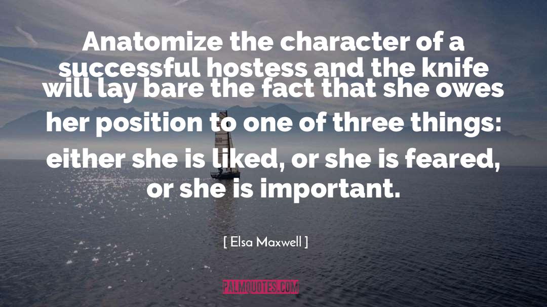 Elsa Maxwell Quotes: Anatomize the character of a