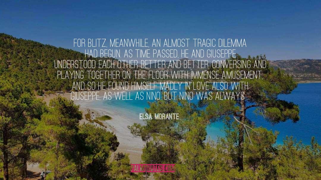 Elsa Morante Quotes: For Blitz, meanwhile, an almost