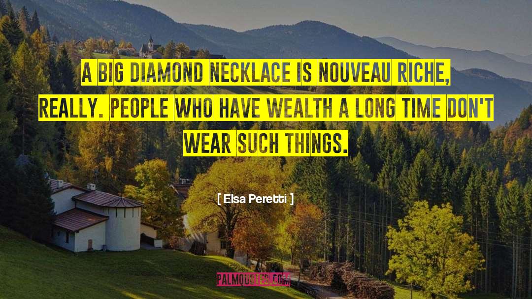 Elsa Peretti Quotes: A big diamond necklace is