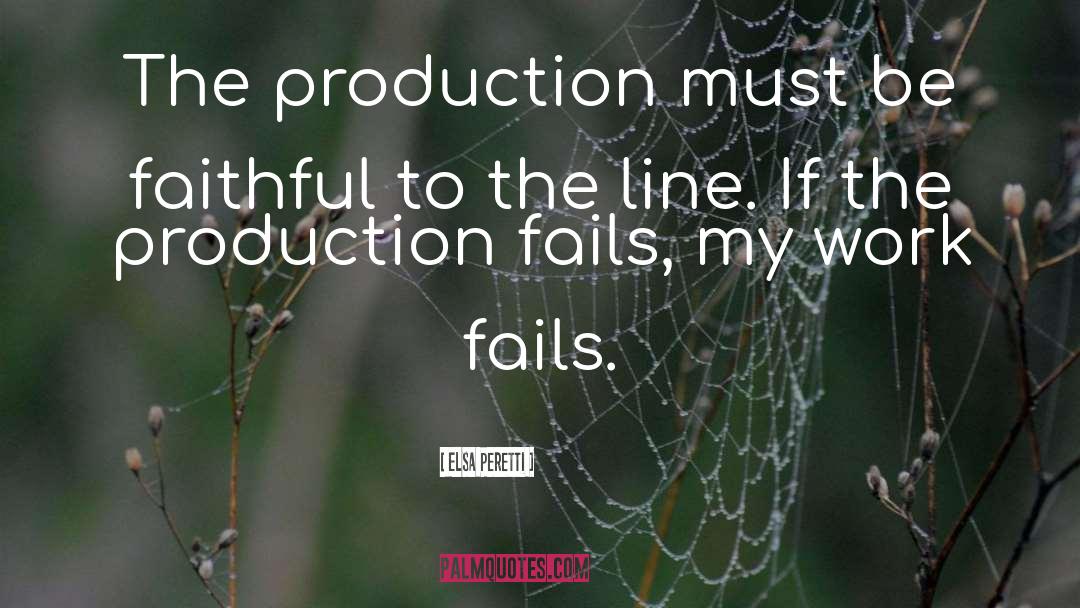 Elsa Peretti Quotes: The production must be faithful