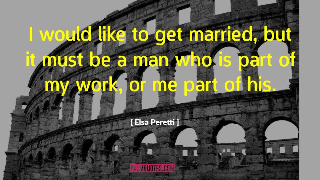 Elsa Peretti Quotes: I would like to get