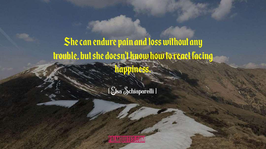 Elsa Schiaparelli Quotes: She can endure pain and