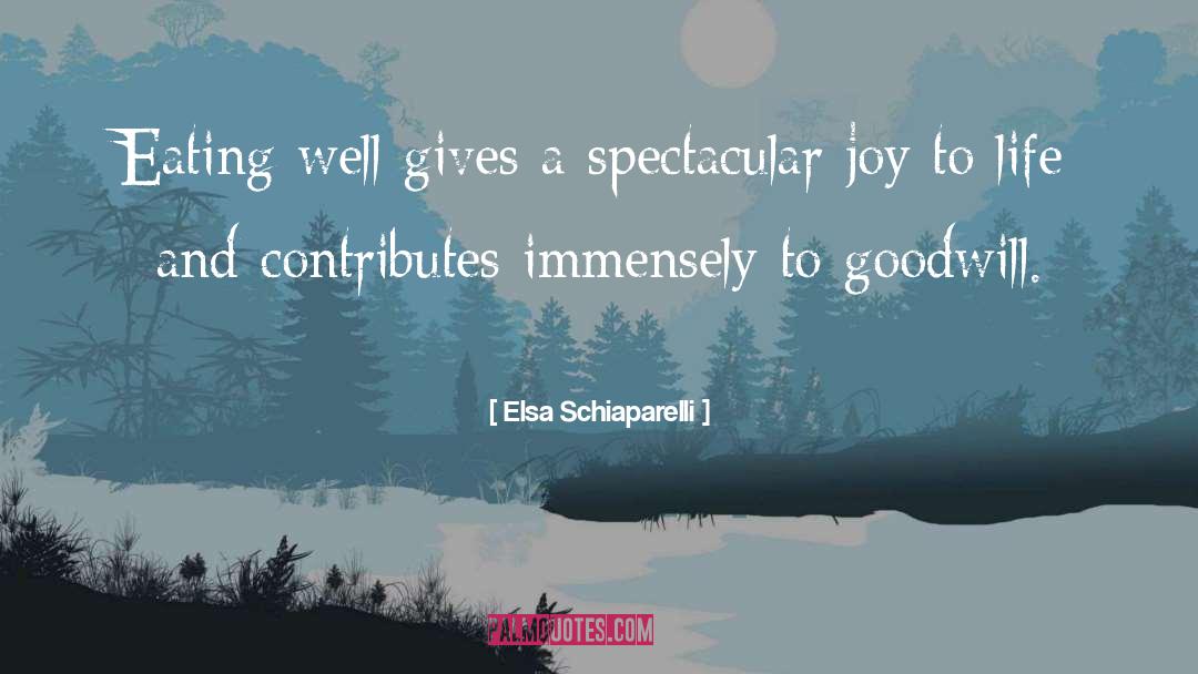 Elsa Schiaparelli Quotes: Eating well gives a spectacular