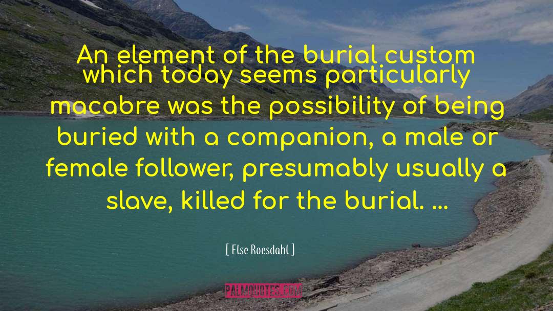 Else Roesdahl Quotes: An element of the burial