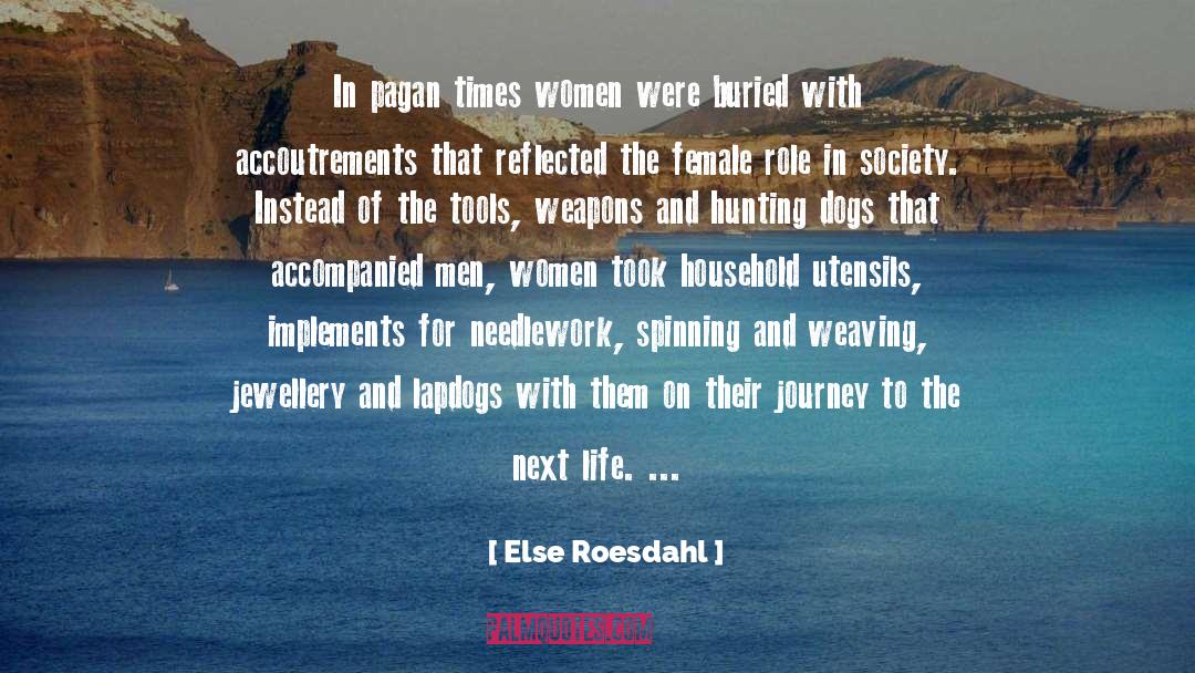 Else Roesdahl Quotes: In pagan times women were