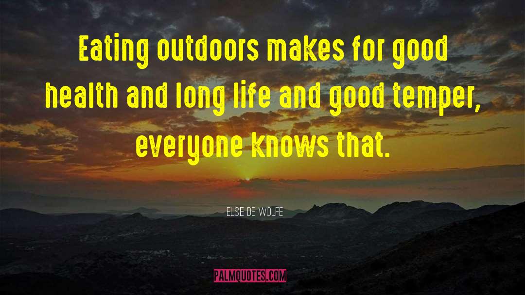 Elsie De Wolfe Quotes: Eating outdoors makes for good
