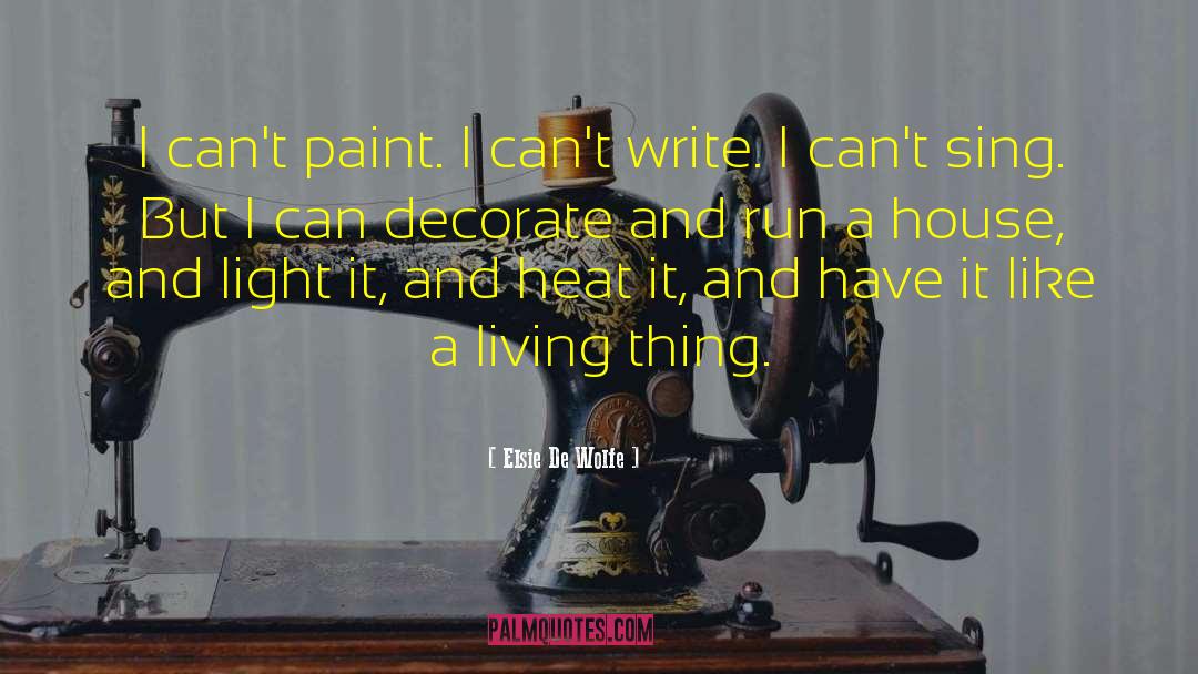 Elsie De Wolfe Quotes: I can't paint. I can't