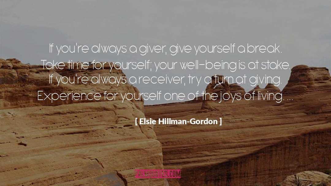 Elsie Hillman-Gordon Quotes: If you're always a giver,