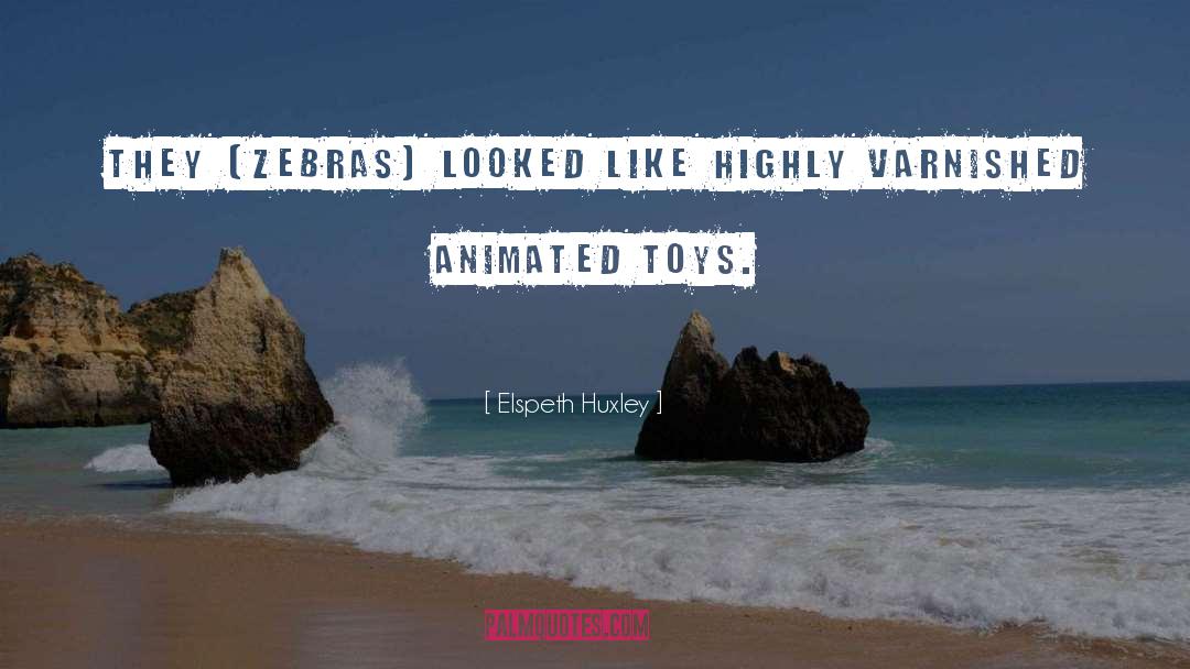 Elspeth Huxley Quotes: They [zebras] looked like highly