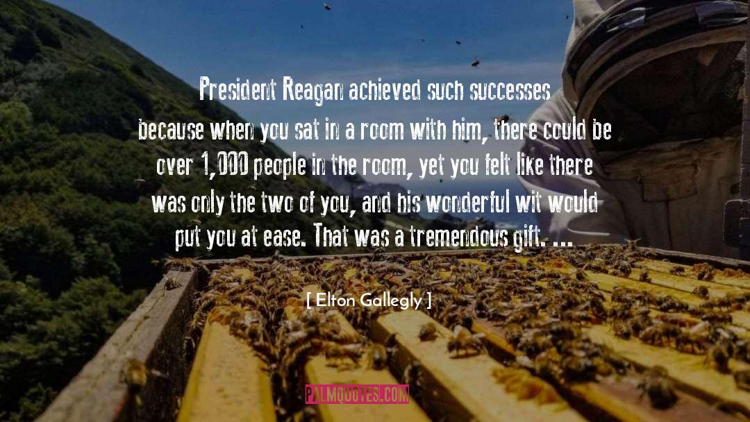 Elton Gallegly Quotes: President Reagan achieved such successes