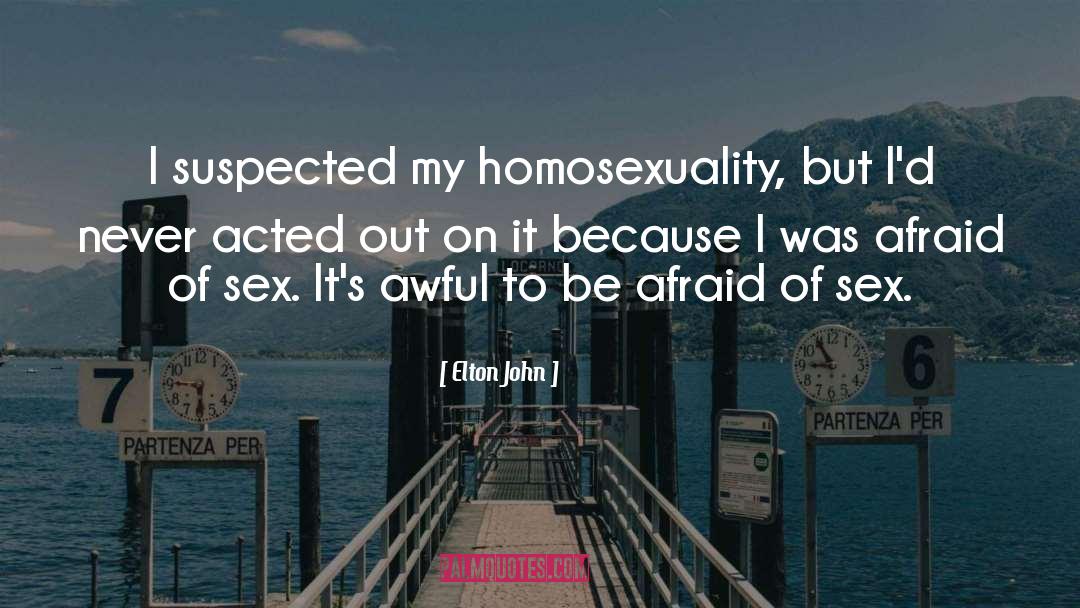 Elton John Quotes: I suspected my homosexuality, but