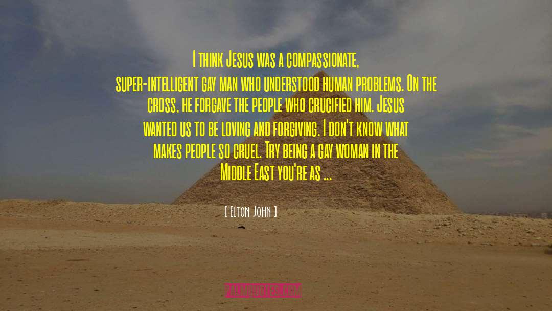 Elton John Quotes: I think Jesus was a