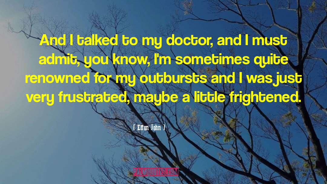 Elton John Quotes: And I talked to my