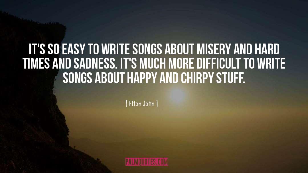 Elton John Quotes: It's so easy to write