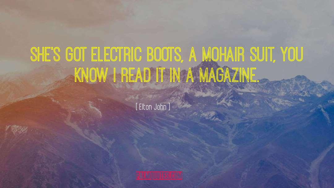 Elton John Quotes: She's got electric boots, a