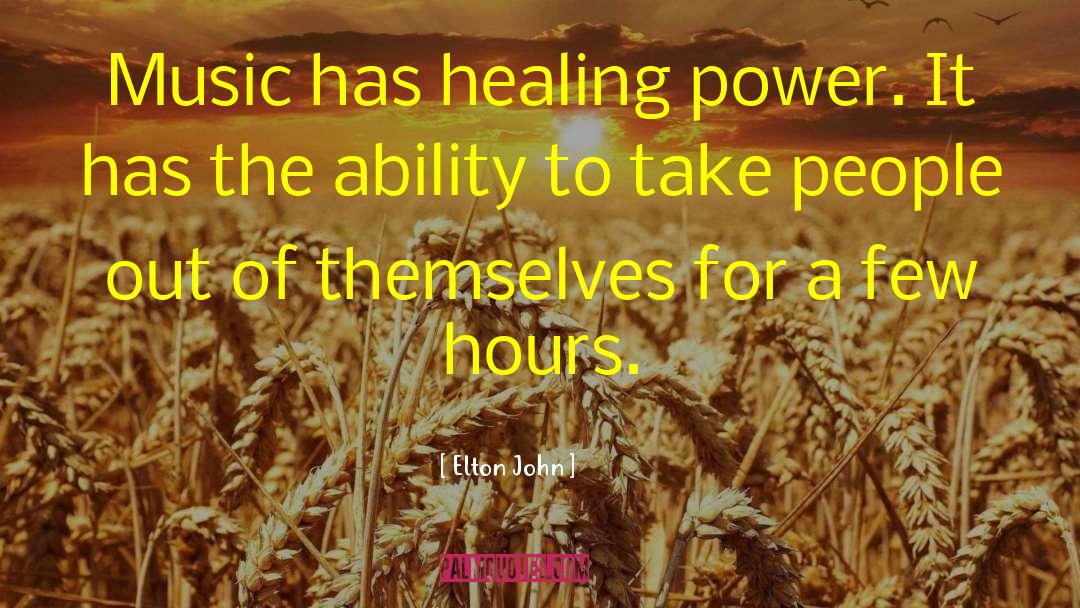 Elton John Quotes: Music has healing power. It