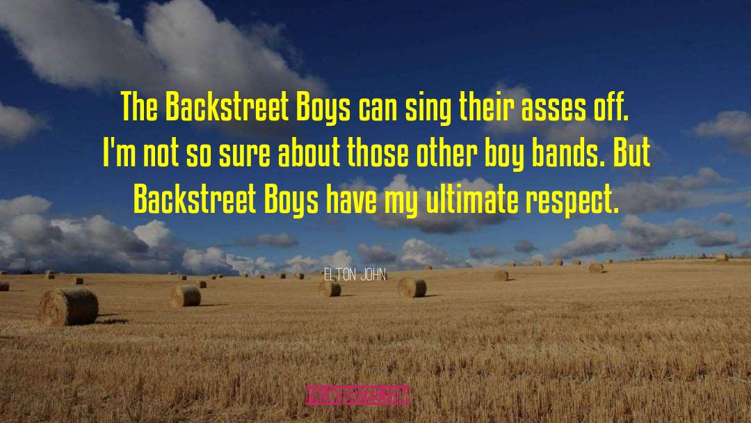 Elton John Quotes: The Backstreet Boys can sing
