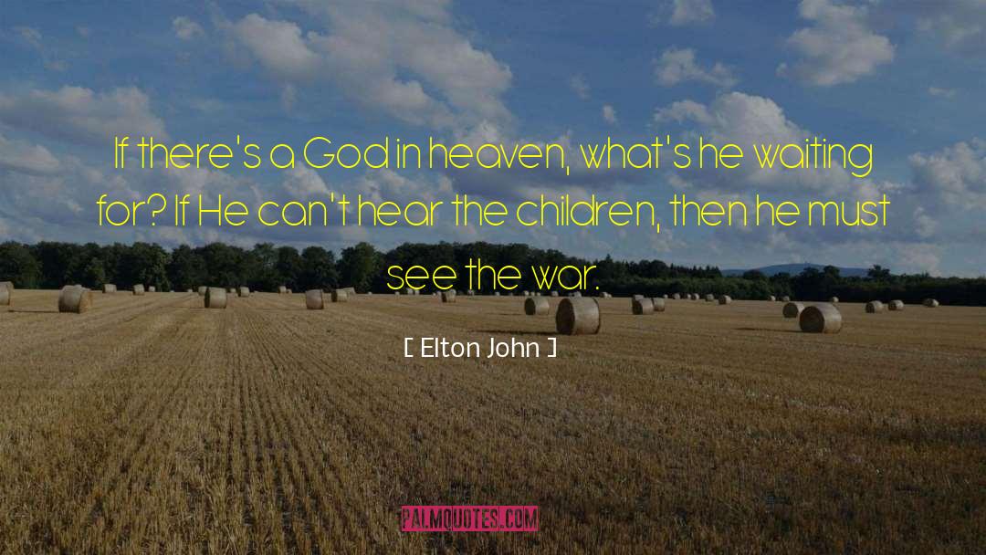 Elton John Quotes: If there's a God in