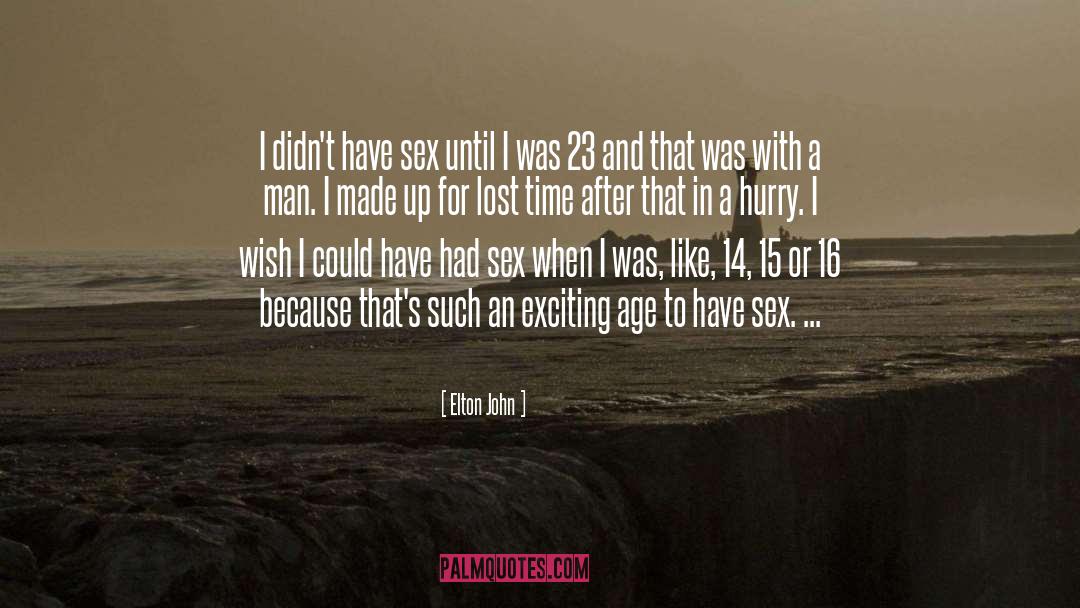 Elton John Quotes: I didn't have sex until