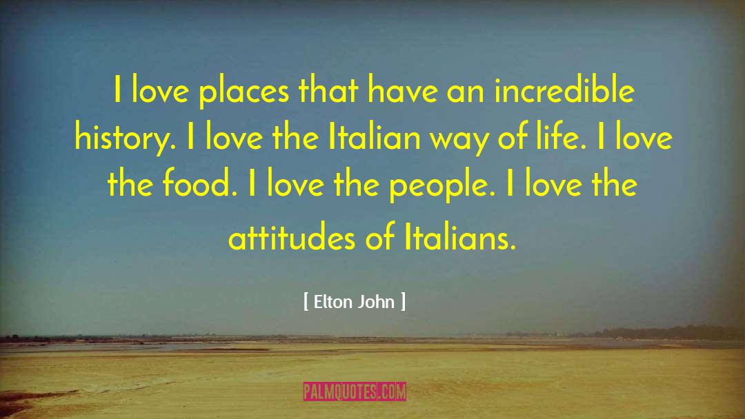 Elton John Quotes: I love places that have