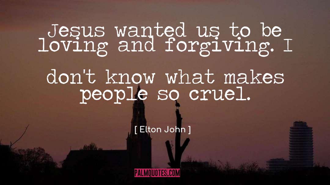 Elton John Quotes: Jesus wanted us to be