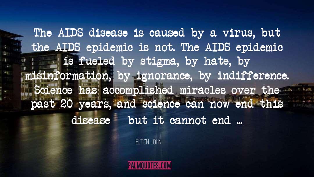 Elton John Quotes: The AIDS disease is caused