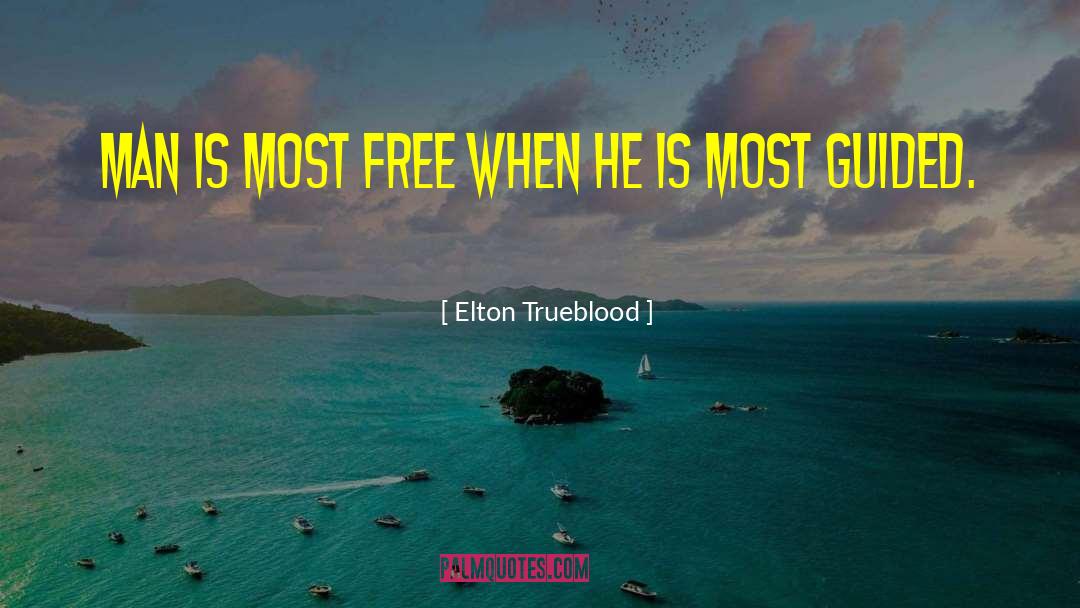 Elton Trueblood Quotes: Man is most free when