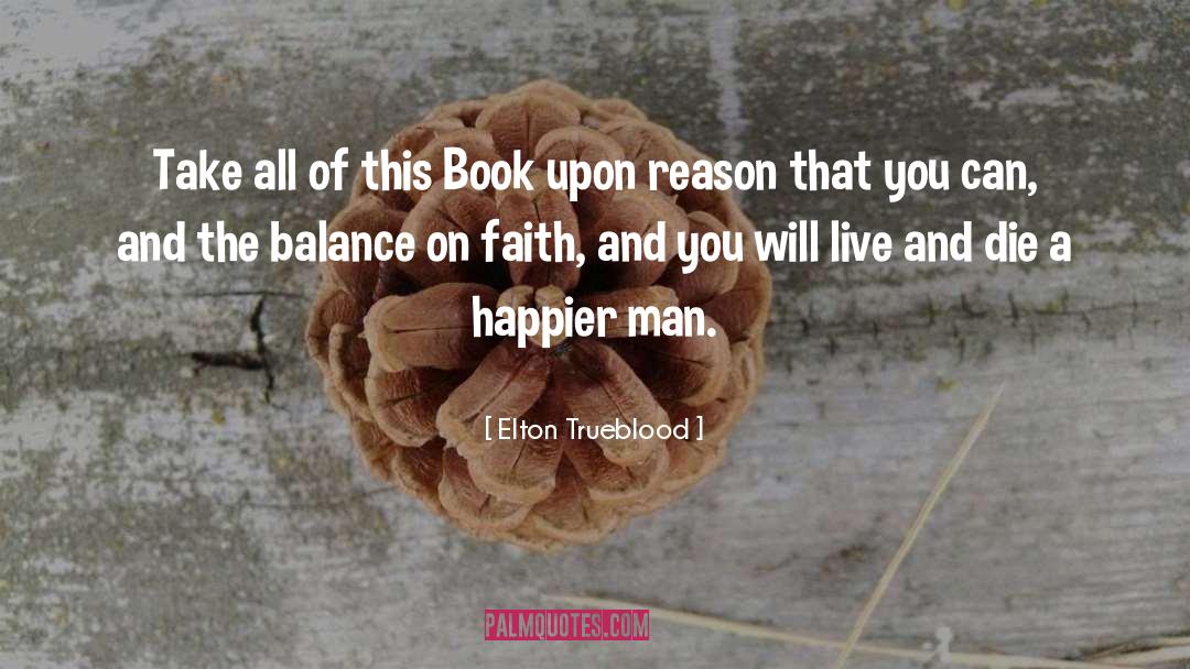 Elton Trueblood Quotes: Take all of this Book