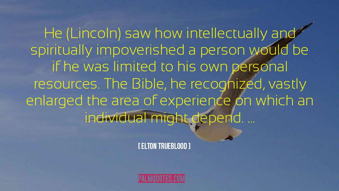 Elton Trueblood Quotes: He (Lincoln) saw how intellectually