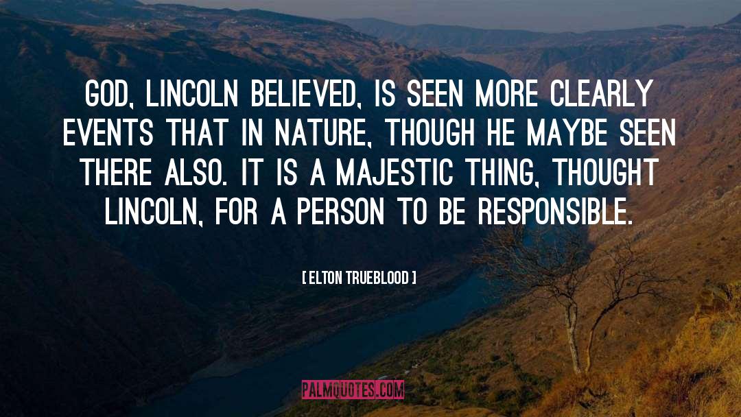 Elton Trueblood Quotes: God, Lincoln believed, is seen